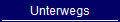 Unterwegs